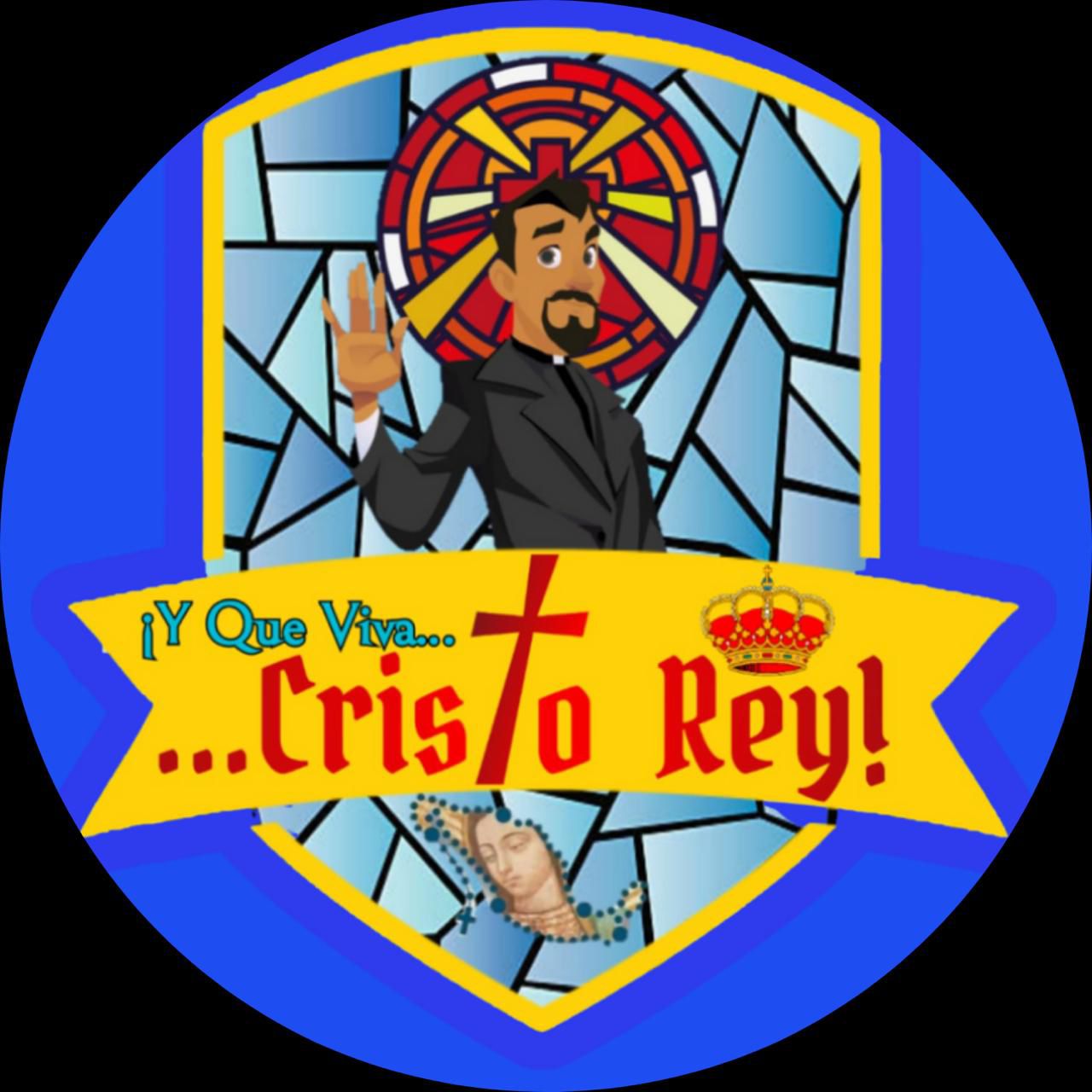 Y QUE VIVA CRISTO REY